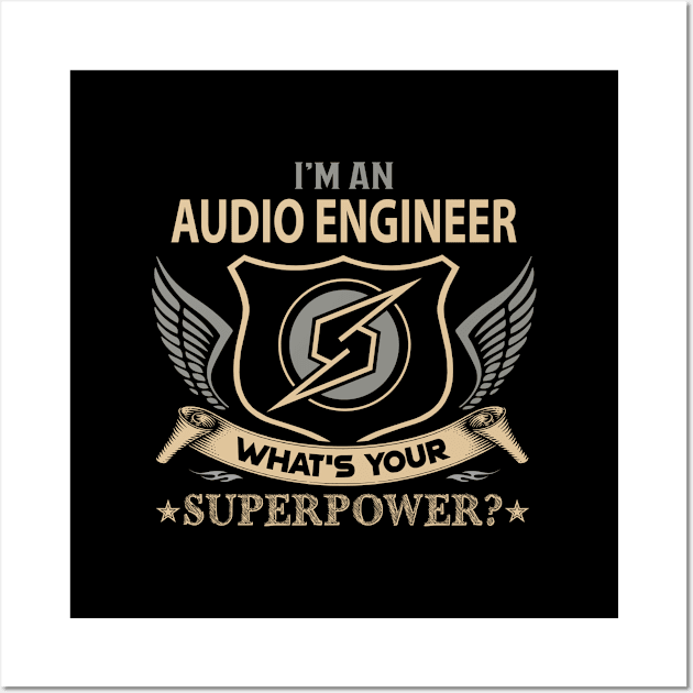 Audio Engineer T Shirt - Superpower Gift Item Tee Wall Art by Cosimiaart